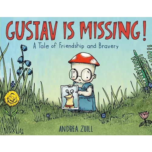 Gustav Is Missing!: A Tale of Friendship and Bravery