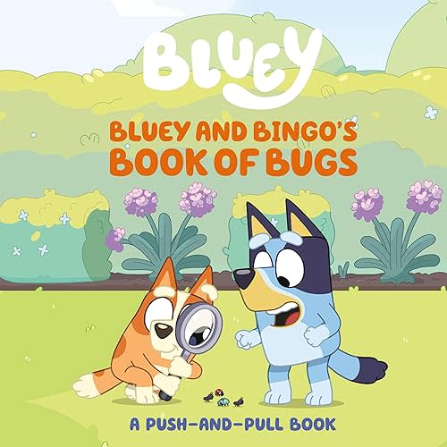 Bluey and Bingo's Book of Bugs: A Push-and-Pull Book Board book – April 29, 2025