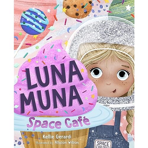 Luna Muna: Space Café: (Ages 4-8) (Space Explorers, Aeronautics & Space, Astronomy for Kids)