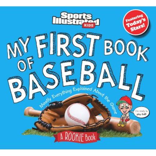 My First Book of Baseball: A Rookie Book - (Sports Illustrated Kids My First Book) by Sports Illustrated Kids (Hardcover)