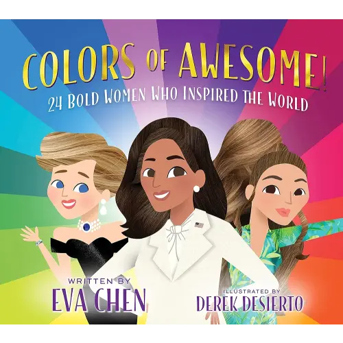 Colors of Awesome!: 24 Bold Women Who Inspired the World