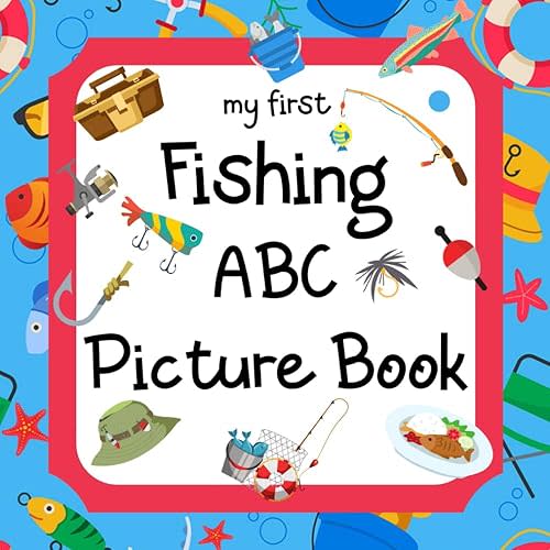 My First Fishing ABC Picture Book: A Learning Guide for Young Anglers Paperback – October 6, 2024