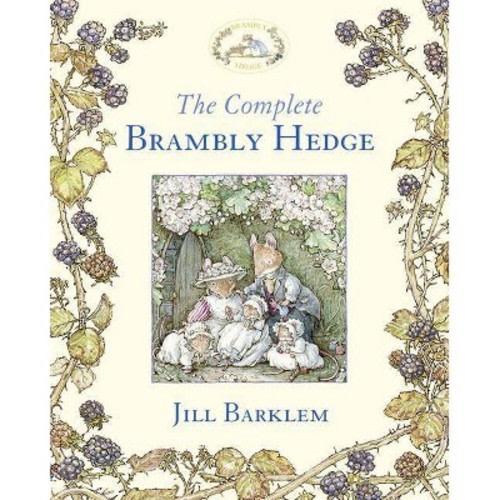 The Complete Brambly Hedge (Brambly Hedge) - by Jill Barklem (Hardcover)