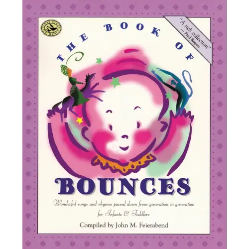 The Book of Bounces: Wonderful Songs and Rhymes Passed Down from Generation to Generation for Infants & Toddlers (First Steps in Music series)