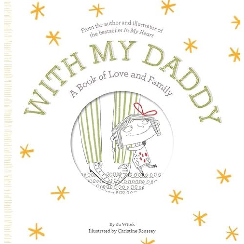 With My Daddy: A Book of Love and Family (Growing Hearts) Hardcover – Picture Book, April 24, 2018