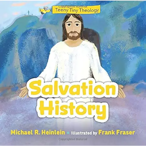 Teeny Tiny Theology: Salvation History