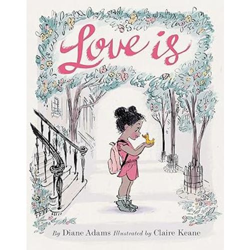 Love Is: (Illustrated Story Book about Caring for Others, Book About Love for Parents and Children, Rhyming Picture Book)
