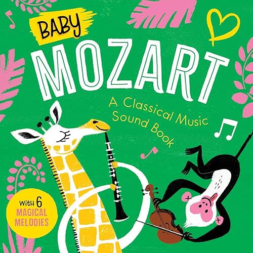 Baby Mozart: A Classical Music Sound Book (With 6 Magical Melodies) (Baby Classical Music Sound Books) Board book – Touch & Feel, October 26, 2021