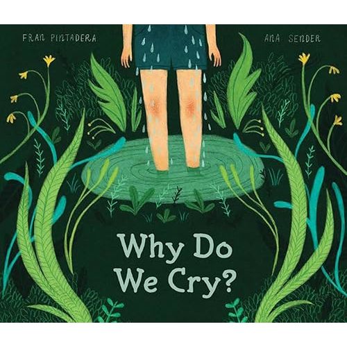 Why Do We Cry? Hardcover – Picture Book, April 7, 2020