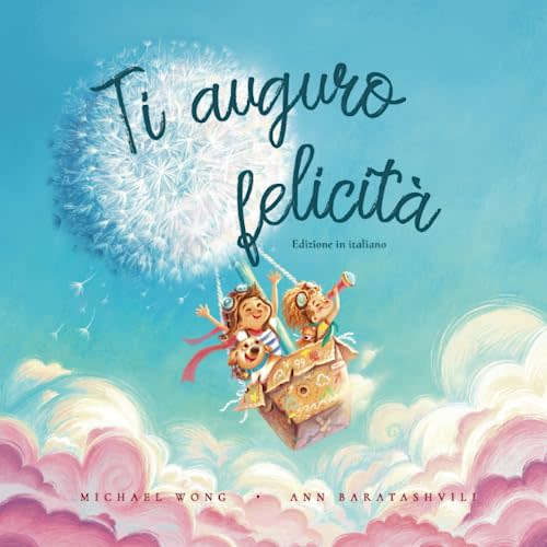 Ti auguro felicità: Edizione in italiano (I Wish You Happiness: Italian edition) (La serie Amore incondizionato (italiano))