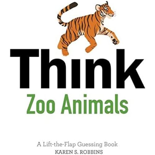 Think Zoo Animals: A Lift-the-Flap Guessing Book