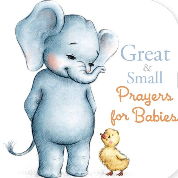 Great and Small Prayers for Babies
