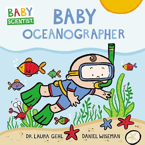 Baby Oceanographer (Baby Scientist, 1) Board book – Illustrated, April 30, 2019