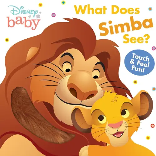 Disney Baby: What Does Simba See?: Touch-and-Feel Fun!