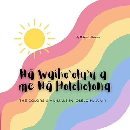 Nā Waiho'olu'u a me Holoholona: The Colors & Animals in 'Ōlelo Hawaii