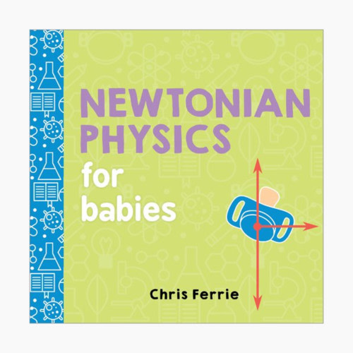 Newtonian Physics for Babies