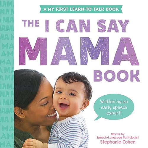 I Can Say Mama!: Created by an Early Speech Expert! (My First Learn-to-Talk Books)