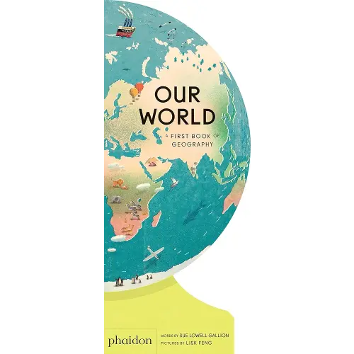 Our World: A First Book of Geography (Best Book of 2020, Parents Magazine)