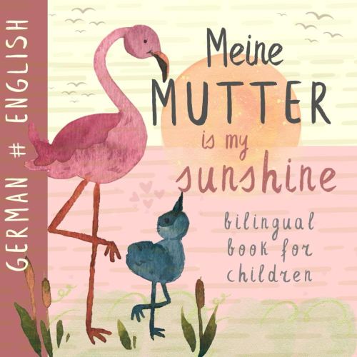 Meine Mutter GERMAN English Bilingual Book for Children: Learn German for Kids, Kinderbücher auf Englisch