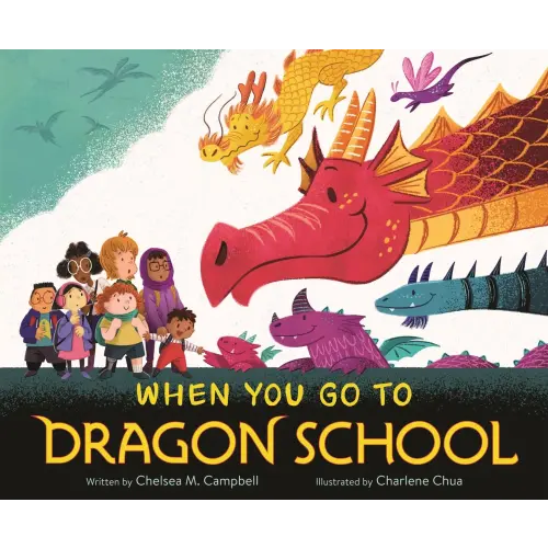 When You Go to Dragon School a book by Chelsea M. Campbell and Charlene Chua - Bookshop.org US