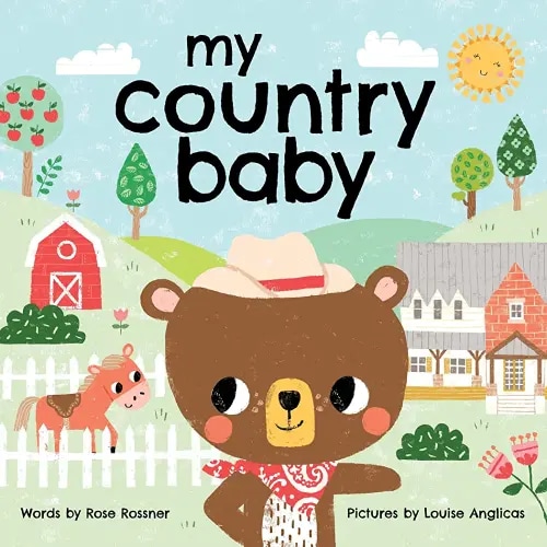 My Country Baby: Pull on Your Cowboy Boots in this Sweet Farm Book for Little Ones (Shower Gifts for New Parents) (My Baby Locale)