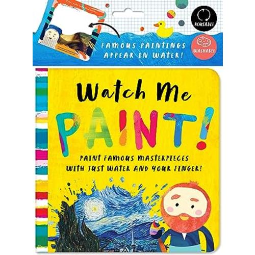 Watch Me Paint: Paint Famous Masterpieces with Just Your Finger!: Color-Changing Fun for Bath Time and Play Time!