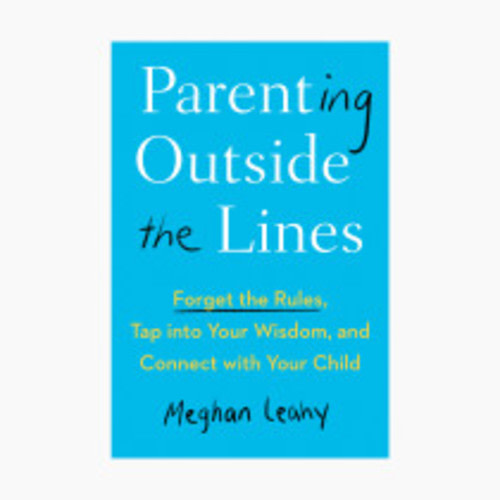 Penguin Random House Parenting Outside The Lines: Forget the Rules, Tap into Your Wisdom, and Connect with Your Child
