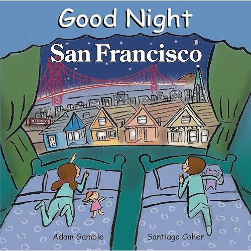 Good Night San Francisco (Good Night Our World) Board book – Illustrated, October 1, 2006