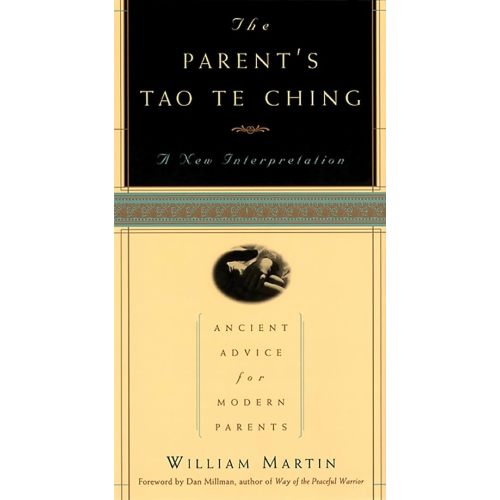 The Parent's Tao Te Ching: Ancient Advice for Modern Parents Paperback – March 31, 1999