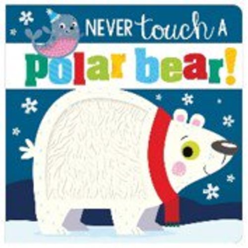 Rosie Greening: Never Touch a Polar Bear! (Board Book)