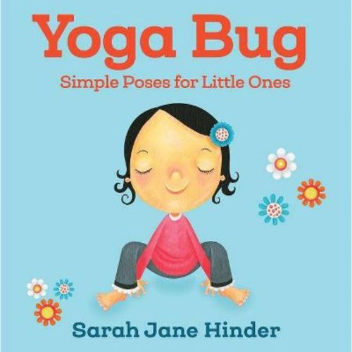 Yoga Bug - (Yoga Kids and Animal Friends Board Books) by Sarah Jane Hinder (Board Book)