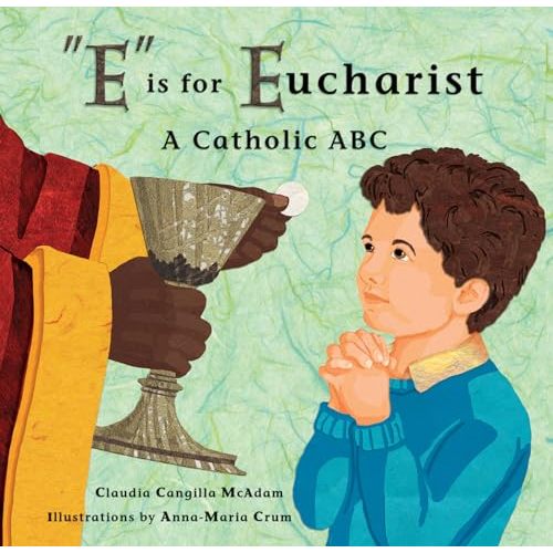 "E" is for Eucharist: A Catholic ABC