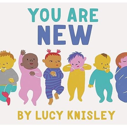 You Are New: (New Baby Books for Kids, Expectant Mother Book, Baby Story Book) Hardcover – Picture Book, March 12, 2019