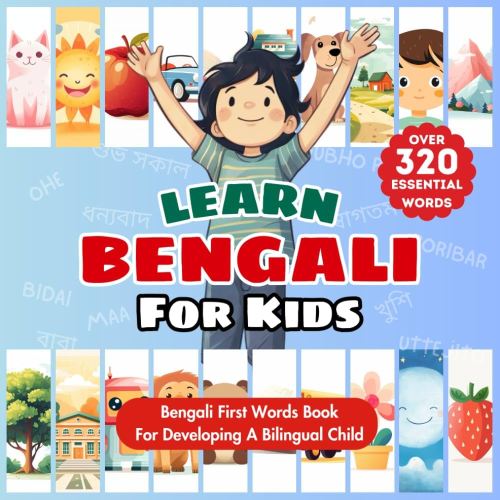 Learn Bengali for Kids: Bilingual English & Bengali Children's First Words Book | Essential Early Language Learning for Babies, Toddlers, and Young ... & Over 320 Child-Essential Words