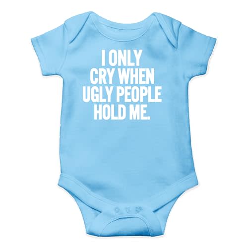 AW Fashions I Only Cry When Ugly People Hold Me Baby Bodysuit Funny Cute Baby Girl or Boy Outfit Romper