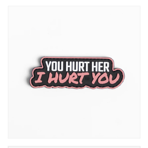 You hurt her, I hurt you Patch by TBG – Tactical Baby Gear