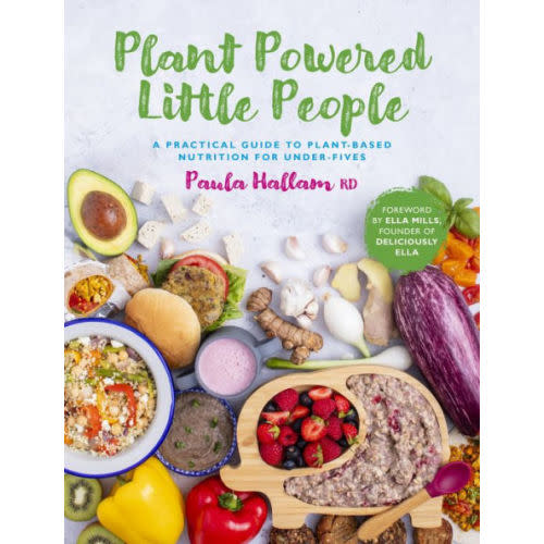 Plant Powered Little People: A Practical Guide to Plant-based Nutrition for Under-fives by Paula Hallam RD, Paperback | Barnes & Noble®