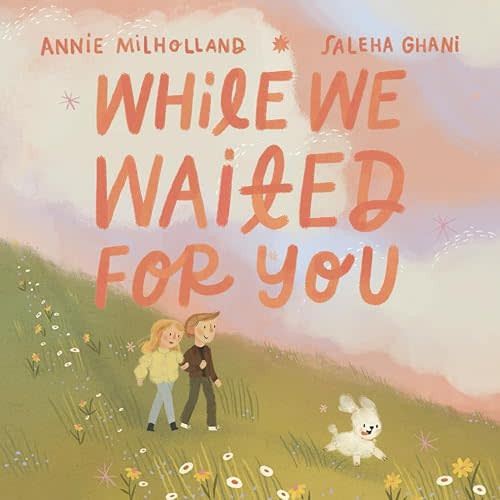 While We Waited For You: A Heartwarming Story about Adoption that Helps Children Feel Chosen, Cherished, and Truly Loved Paperback – May 15, 2025