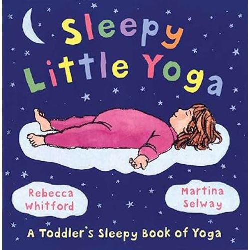 Sleepy Little Yoga: A Toddler's Sleepy Book of Yoga