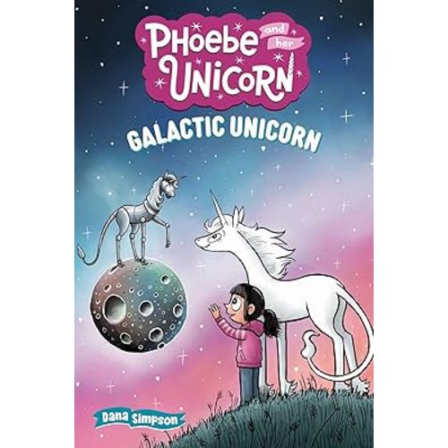 Galactic Unicorn: Another Phoebe and Her Unicorn Adventure (Volume 22)