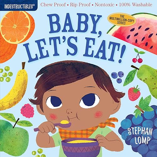 Indestructibles: Baby, Let's Eat!: Chew Proof · Rip Proof · Nontoxic · 100% Washable (Book for Babies, Newborn Books, Safe to Chew) Paperback – Picture Book, April 3, 2018
