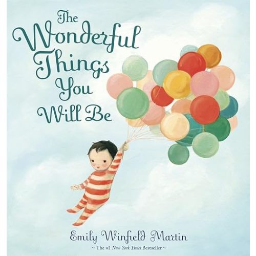 The Wonderful Things You Will Be Hardcover – Picture Book, August 25, 2015