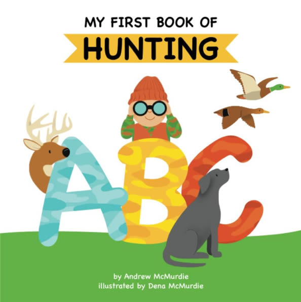 My First Book of Hunting ABC: A Rhyming Alphabet Primer for Children About Hunting and Outdoor Life