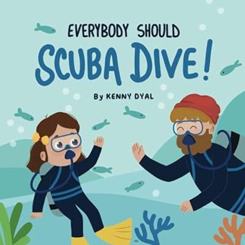 Everybody Should Scuba Dive! (Scuba for Kids!)