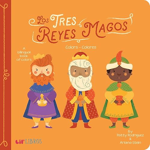 Tres Reyes Magos: Colors / Colores: A Bilingual Book of Colors (Lil' Libros) (English and Spanish Edition) Board book – Picture Book, September 4, 2018