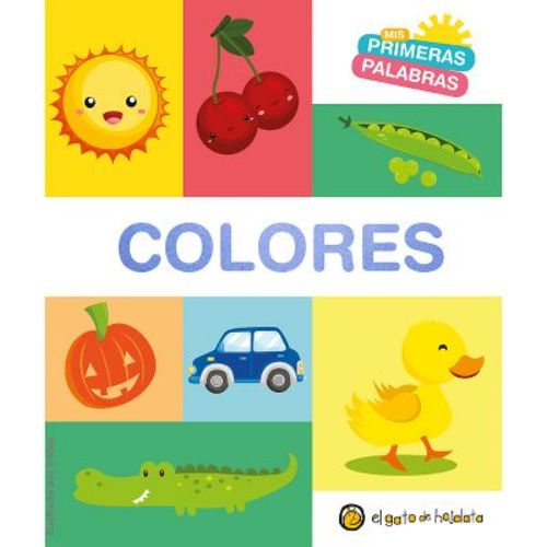 MIS Primeras Palabras: Colores / Colors. My First Words Series - by Varios Autores (Board Book)