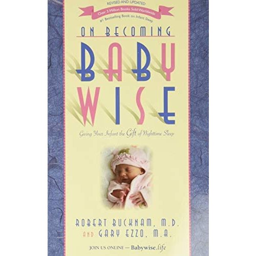 On Becoming Baby Wise: Giving Your Infant the Gift of Nighttime Sleep
