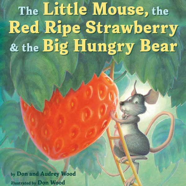 The Little Mouse, the Red Ripe Strawberry, and the Big Hungry Bear: A Classic Mouse Story About Sharing and Surprise for Children (Ages 4–8)