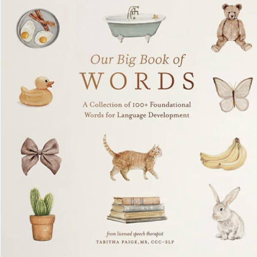 Our Big Book of First Words: A Collection of 100+ Foundational Words for Language Development (Tabitha Paige Children's Book Series)