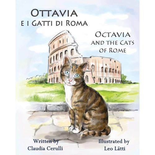 Ottavia e i Gatti di Roma - Octavia and the Cats of Rome: A bilingual picture book in Italian and English (Italian Edition)